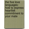The Five Love Languages: How to Express Heartfelt Commitment to Your Mate by James S. Bell