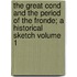 The Great Cond and the Period of the Fronde; A Historical Sketch Volume 1