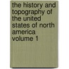 The History and Topography of the United States of North America Volume 1 door John Howard Hinton