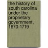 The History of South Carolina Under the Proprietary Government, 1670-1719 by Jr. Edward McCrady