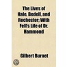 The Lives of Hale, Bedell, and Rochester; With Fell's Life of Dr. Hammond door Gilbert Burnett