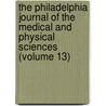 The Philadelphia Journal Of The Medical And Physical Sciences (Volume 13) door John Davidson Godman