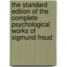 The Standard Edition Of The Complete Psychological Works Of Sigmund Freud door Sigmund Freud