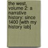 The West, Volume 2: A Narrative History: Since 1400 [With My History Lab]