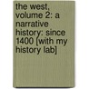 The West, Volume 2: A Narrative History: Since 1400 [With My History Lab] door William M. Spellman