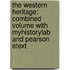 The Western Heritage: Combined Volume With Myhistorylab And Pearson Etext