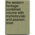 The Western Heritage: Combined Volume With Myhistorylab And Pearson Etext