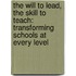 The Will to Lead, the Skill to Teach: Transforming Schools at Every Level