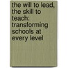 The Will to Lead, the Skill to Teach: Transforming Schools at Every Level door Sharroky Hollie