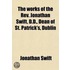 The Works Of The Rev. Jonathan Swift, D.d., Dean Of St. Patrick's, Dublin
