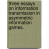 Three Essays On Information Transmission In Asymmetric Information Games. by Yeol Yong Sung