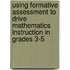 Using Formative Assessment to Drive Mathematics Instruction in Grades 3-5