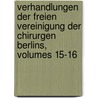 Verhandlungen Der Freien Vereinigung Der Chirurgen Berlins, Volumes 15-16 by Freie Vereinigung Chirurgen Der Berlins