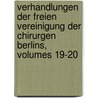 Verhandlungen Der Freien Vereinigung Der Chirurgen Berlins, Volumes 19-20 door Freie Vereinigung Chirurgen Der Berlins