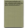 Vertrauensarbeitszeit - Das Arbeitszeitmodell für jede Arbeitssituation? door Anett Grießer