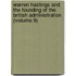 Warren Hastings And The Founding Of The British Administration (Volume 9)