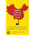 When A Billion Chinese Jump: How China Will Save Mankind -- Or Destroy It