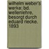 Wilhelm Weber's Werke: Bd. Wellenlehre, Besorgt Durch Eduard Riecke. 1893