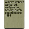 Wilhelm Weber's Werke: Bd. Wellenlehre, Besorgt Durch Eduard Riecke. 1893 door Ernst Heinrich Weber