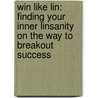 Win Like Lin: Finding Your Inner Linsanity On The Way To Breakout Success door Sean Deveney