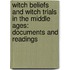Witch Beliefs And Witch Trials In The Middle Ages: Documents And Readings