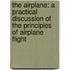 the Airplane: a Practical Discussion of the Principles of Airplane Flight