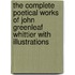 the Complete Poetical Works of John Greenleaf Whittier with Illustrations