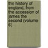 the History of England, from the Accession of James the Second (Volume 6)