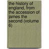 the History of England, from the Accession of James the Second (Volume 6) by Baron Thomas Babington Macaulay Macaulay