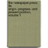 the Newspaper Press: Its Origin--Progress--And Present Position, Volume 1