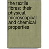 the Textile Fibres: Their Physical, Microscopical and Chemical Properties door Joseph Merritt Matthews