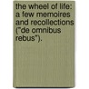 the Wheel of Life: a Few Memoires and Recollections ("De Omnibus Rebus"). door Clement Scott