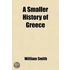 A Smaller History of Greece; From the Earliest Times to the Roman Conquest