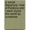 A Social Departure: How Orthodocia And I Went Round The World By Ourselves door Sarah Jeannette Duncan