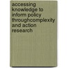 Accessing Knowledge to Inform Policy throughComplexity and Action Research door Susan Wong