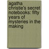 Agatha Christie's Secret Notebooks: Fifty Years Of Mysteries In The Making door John Curran