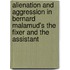 Alienation and Aggression in Bernard Malamud's The Fixer and The Assistant