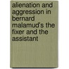 Alienation and Aggression in Bernard Malamud's The Fixer and The Assistant door Kinga Krajcsirovits