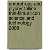 Amorphous and Plycrystalline Thin-film Silicon Science and Technology 2008 door Materials Research Society
