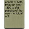 Annals Of Bath, From The Year 1800 To The Passing Of The New Municipal Act door Rowland Mainwaring
