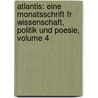 Atlantis: Eine Monatsschrift Fr Wissenschaft, Politik Und Poesie, Volume 4 door Christian Essellen
