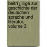 Beitrï¿½Ge Zur Geschichte Der Deutschen Sprache Und Literatur, Volume 3 door Theodor Wilhelm Braune