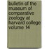 Bulletin of the Museum of Comparative Zoology at Harvard College Volume 14
