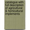 Catalogue with Full Description of Agricultural & Horticultural Implements door Mayher