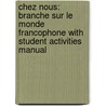 Chez Nous: Branche Sur Le Monde Francophone With Student Activities Manual by Cathy Pons