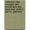 Collection Des Voyages Des Souverains Des Pays-Bas, Publi E Par M. Gachard by Louis Prosper Gachard