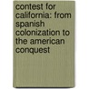 Contest For California: From Spanish Colonization To The American Conquest door Stephen G. Hyslop