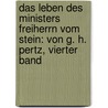 Das Leben Des Ministers Freiherrn Vom Stein: Von G. H. Pertz, Vierter Band door Georg Heinrich Pertz