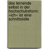 Das lernende Selbst in der Hochschulreform: »Ich« ist eine Schnittstelle door Susanne Draheim