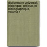 Dictionnaire Universel, Historique, Critique, Et Bibliographique, Volume 1 by Louis Mayeul Chaudon
